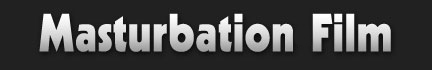 Masturbation-Film | Masturbation Pictures